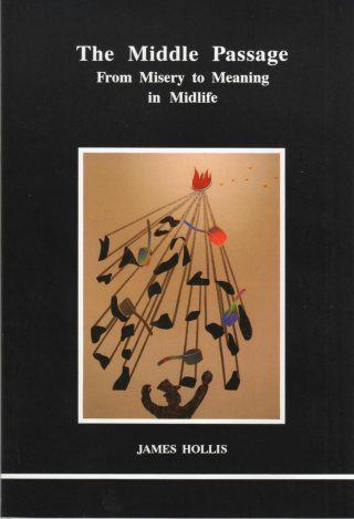 The Middle Passage: A Jungian Field Guide to Finding Meaning and Transformation in Midlife